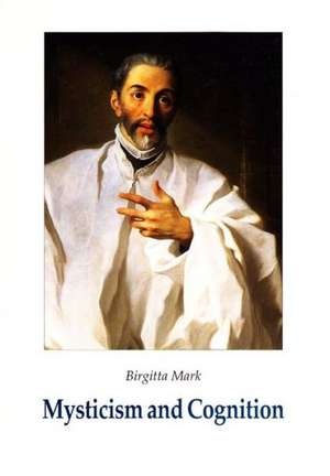 Mysticism and Cognition de Birgitta Mark