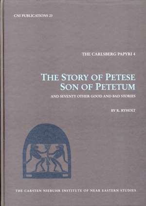 The Story of Petese Son of Petetum and Seventy other Good and Bad Stories de Kim Ryholt