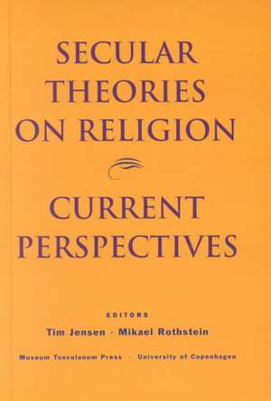 Secular Theories on Religion de Mikael Rothstein