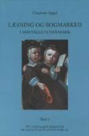 Lsning og bogmarked i 1600-tallets Danmark: 2-Volume Set de Charlotte Appel