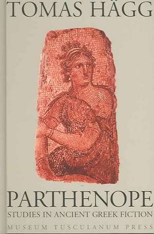 Parthenope: Studies in Ancient Greek Fiction de Tomas Hägg