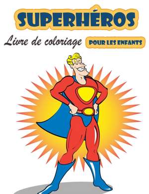 Livre de coloriage Super Heroes pour les enfants de 4 à 8 ans de Bud Middleton