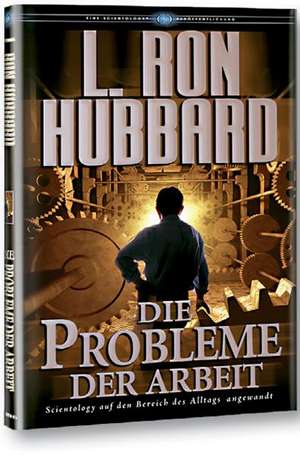 Die Probleme der Arbeit de L. Ron Hubbard