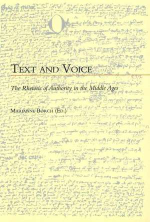 Text & Voice: The Rhetoric of Authority in the Middle Ages de Marianne Børch