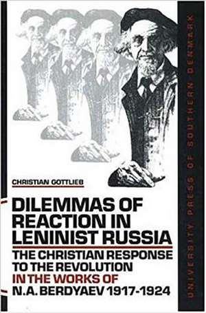 Dilemmas of Reaction in Leninist Russia de Christian Gottlieb