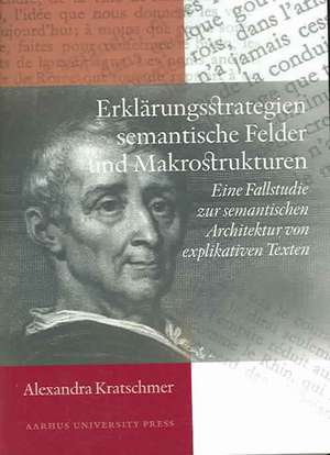 Erklarungsstrategien, Semantische Felder und Makrostrukturen de Alexandra Kratschmer