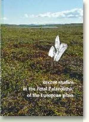 Recent Studies in the Final Palaeolithic of the European Plain de Bodil Bratlund