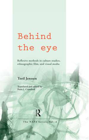Behind the Eye: Reflexive Methods in Culture Studies, Ethnographic Film, and Visual Media de Toril Jenssen