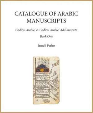 Catalogue of Arabic Manuscripts: Codices Arabici Arthur Christenseniani de Irmeli Perho