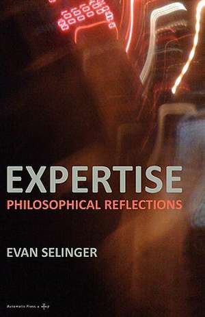 Expertise: Philosophical Reflections de Evan Selinger