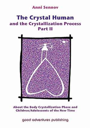 The Crystal Human and the Crystallization Process Part II de Anni Sennov