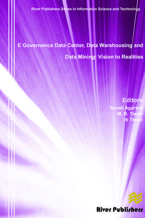 E Governance Data Center, Data Warehousing and Data Mining: Vision to Realities de Sonali Agarwal