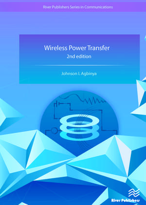 Wireless Power Transfer de Johnson I. Agbinya