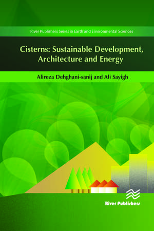 Cisterns: Sustainable Development, Architecture and Energy de Alireza Dehghani-sanij