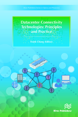 Datacenter Connectivity Technologies: Principles and Practice de Frank Chang