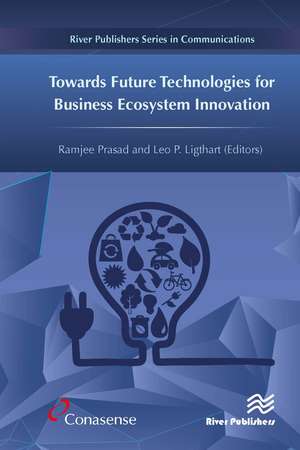 Towards Future Technologies for Business Ecosystem Innovation de Ramjee Prasad