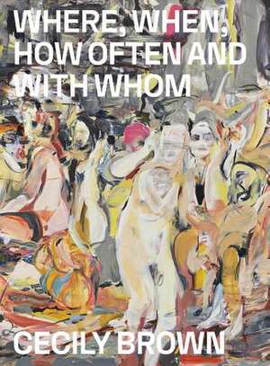 Cecily Brown: Where, When, How Often and with Whom de Lærke Rydal Jørgensen