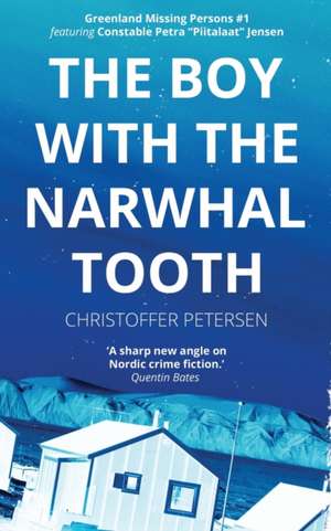 The Boy with the Narwhal Tooth: A Constable Petra Jensen Novella de Christoffer Petersen