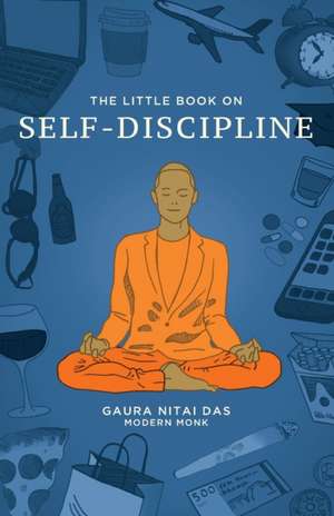 The Little Book on Self-Discipline de Gaura Nitai Das