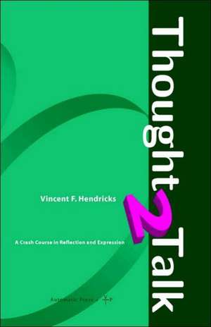 Thought 2 Talk de Vincent F. Hendricks