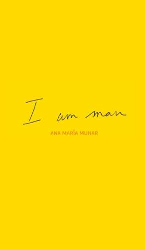 I Am Man de Ana María Munar