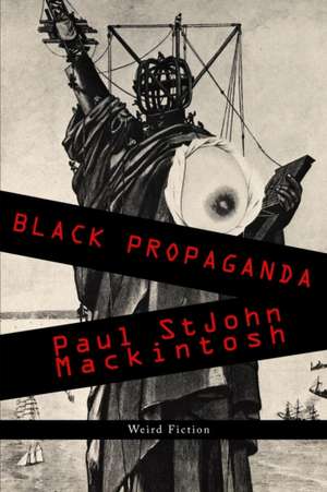 Black Propaganda de Paul Stjohn Mackintosh