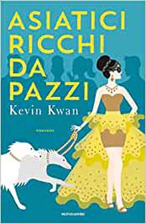 Asiatici ricchi da pazzi de Kevin Kwan