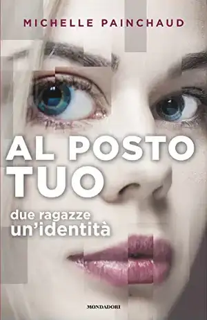 Al posto tuo. Due ragazze. Un'identità de Michelle Painchaud