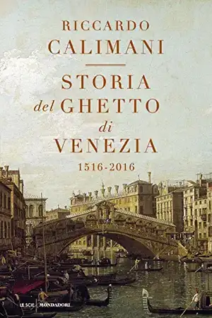 Storia del ghetto di Venezia. (1516-2016) de Riccardo Calimani