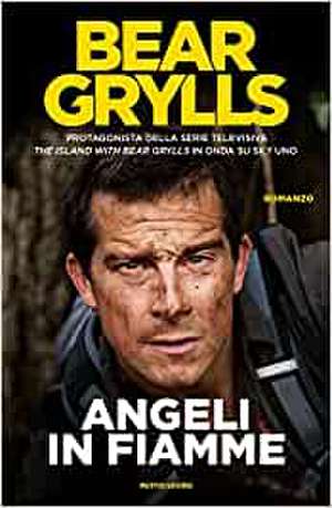 Angeli in fiamme de Bear Grylls