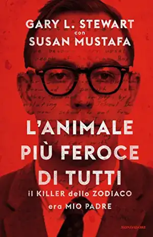 L'animale più feroce di tutti. Il killer dello Zodiaco era mio padre de Susan Mustafa