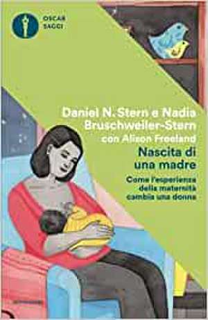 Nascita di una madre. Come l'esperienza della maternità cambia una donna de Nadia Bruschweiler Stern