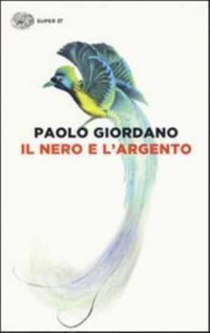 Il nero e l'argento de Paolo Giordano