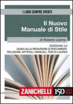 Il nuovo manuale di stile. Guida alla redazione di documenti, relazioni, articoli, manuali, tesi di laurea de Roberto Lesina