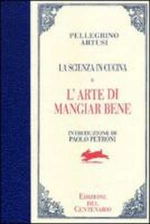 Artusi, P: Scienza in cucina-L'arte di mangiar bene. Ediz. d