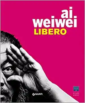 Ai Weiwei. Libero-Ai Weiwei. Palazzo Strozzi. Ediz. inglese