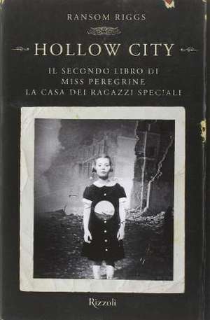 Hollow City. Il secondo libro di Miss Peregrine. La casa dei ragazzi speciali de Ransom Riggs