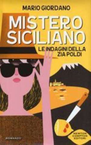 Mistero siciliano. Le indagini della zia Poldi de Mario Giordano