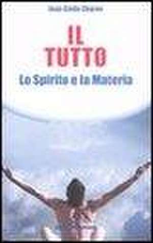 Il tutto. Lo spirito e la materia de Jean-Émile Charon