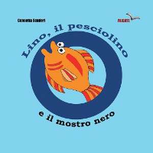 Lino, il pesciolino e il mostro nero de Concetta Scuderi