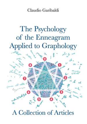 The Psychology of the Enneagram Applied to Graphology - A Collection of Articles - English version de Claudio Garibaldi