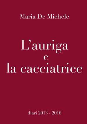 L'auriga e la cacciatrice de Maria de Michele