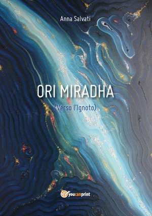 Ori Miradha (Verso l'Ignoto) de Anna Salvati