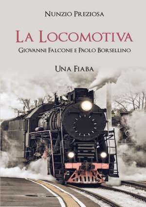 La Locomotiva Giovanni e Paolo una Fiaba de Nunzio Preziosa