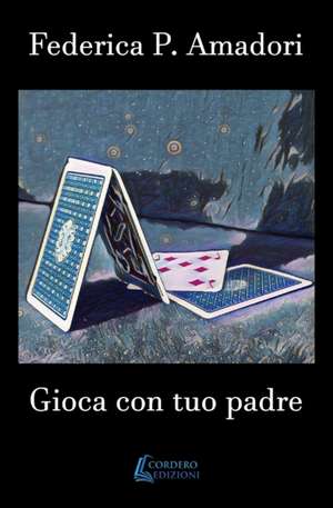 Gioca con tuo padre de Federica P. Amadori