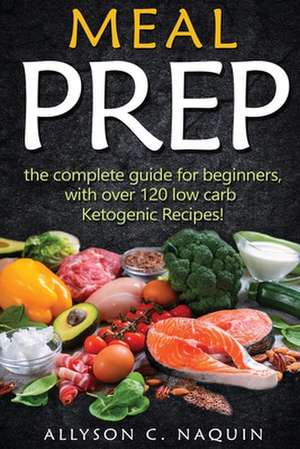 Ketogenic Meal Prep de Allyson C. Naquin