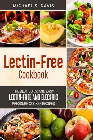 The Lectin Free Cookbook de Michael S. Davis