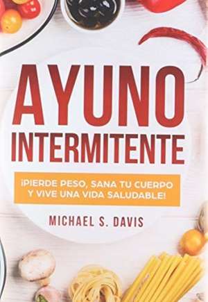 Ayuno Intermitente de Michael S. Davis