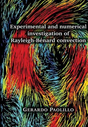 Experimental and numerical investigation of Rayleigh-Bénard convection de Gerardo Paolillo