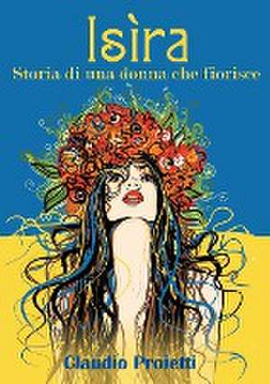 Isìra (Storia di una donna che fiorisce) de Claudio Proietti